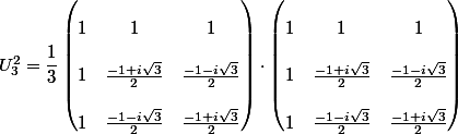 U^2_3 = \dfrac{1}{3}\begin{pmatrix}
 \\ 1 & 1 & 1 \\
 \\ 1 & \frac{-1 + i\sqrt{3}}{2} & \frac{-1 - i\sqrt{3}}{2} \\
 \\ 1 & \frac{-1 - i\sqrt{3}}{2} & \frac{-1 + i\sqrt{3}}{2}
 \\ \end{pmatrix} \cdot \begin{pmatrix}
 \\ 1 & 1 & 1 \\
 \\ 1 & \frac{-1 + i\sqrt{3}}{2} & \frac{-1 - i\sqrt{3}}{2} \\
 \\ 1 & \frac{-1 - i\sqrt{3}}{2} & \frac{-1 + i\sqrt{3}}{2}
 \\ \end{pmatrix}
